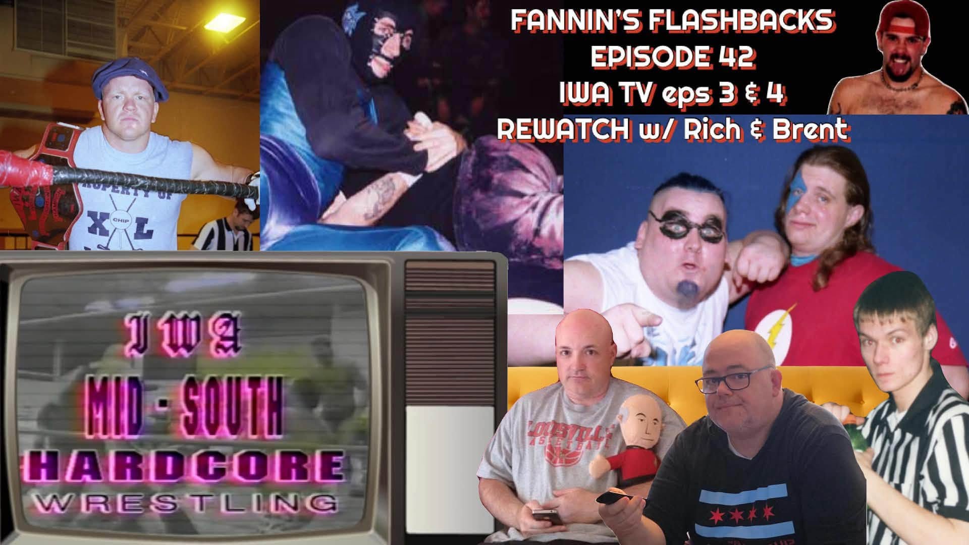 Fannin’s Flashbacks – Episode 42 – IWA TV eps 3 & 4 REWATCH w/ Rich & Brent